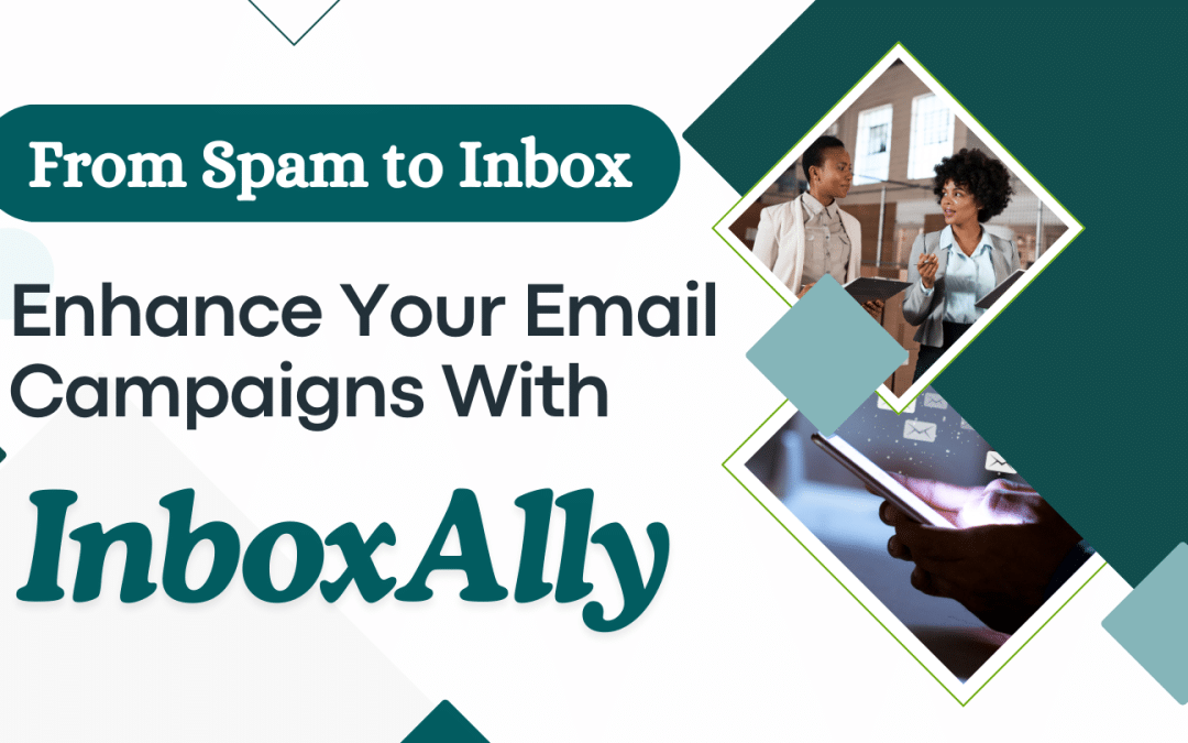 From Spam to Inbox: Enhance Your Email Campaigns with InboxAlly
