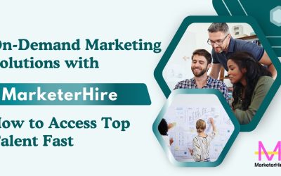 On-Demand Marketing Solutions with MarketerHire: How to Access Top Talent Fast