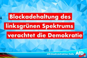 Blockadehaltung des linksgrünen Spektrums verachtet die Demokratie