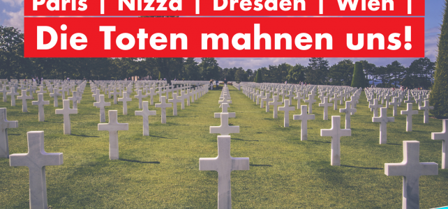 ††† Paris ††† Nizza ††† Dresden ††† Wien ††† Die Toten mahnen uns! ††† ††† Paris ††† Nizza ††† Dresden ††† Wien ††† Die Toten mahnen uns! †††