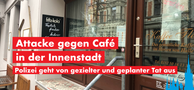Attacke gegen Café in der Innenstadt von Halle