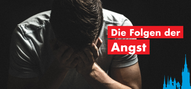 Die Folgen der Angst