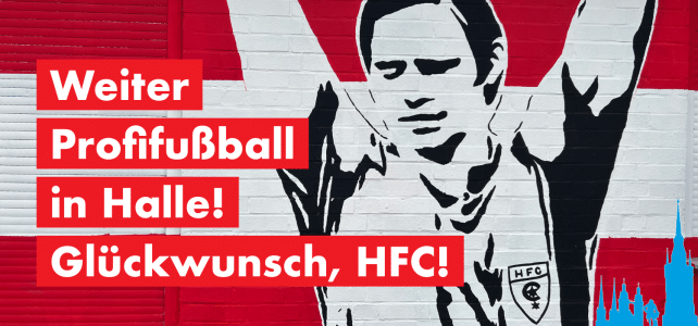 Weiter Profifußball in Halle, Glückwunsch HFC!
