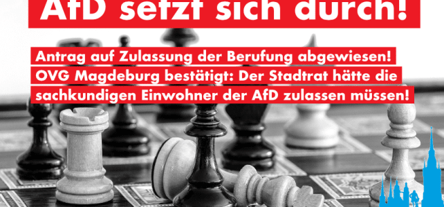 AfD setzt sich durch! Antrag auf Zulassung der Berufung abgewiesen – OVG Magdeburg bestätigt: Der Stadtrat hätte die sachkundigen Einwohner der AfD bestätigen müssen!