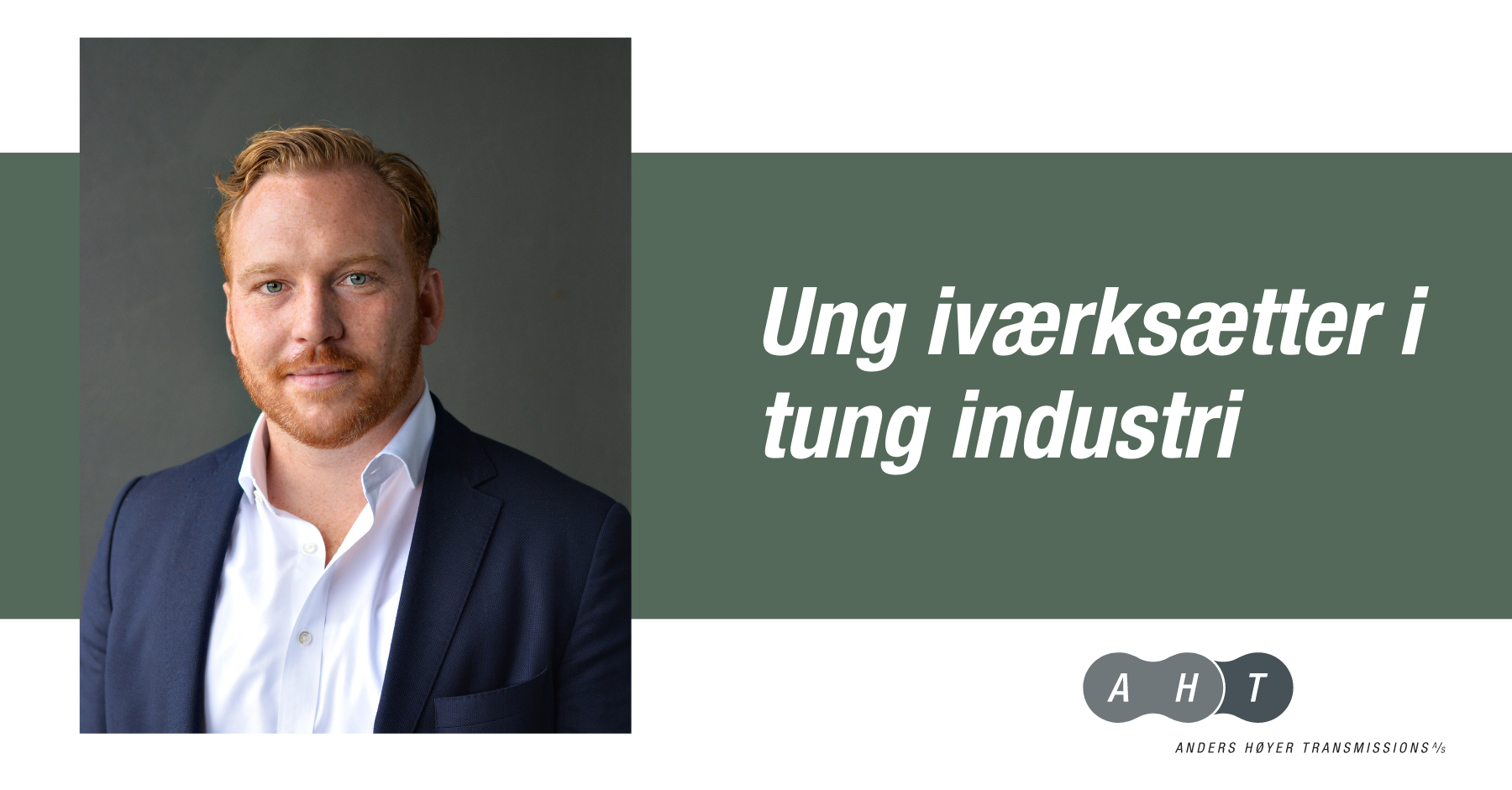 Ung iværksætter i tung industri AHT A/S Anders Høyer Transmissions