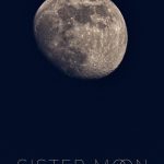 Photo of the moon on a dark blue background. Text overlaid reading: "Sister Moon will be my guide. In your blue, blue shadows, I would hide"