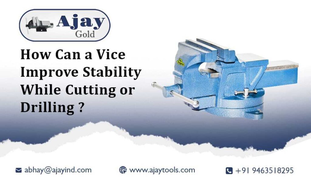 How Can a Vice Improve Stability While Cutting or Drilling