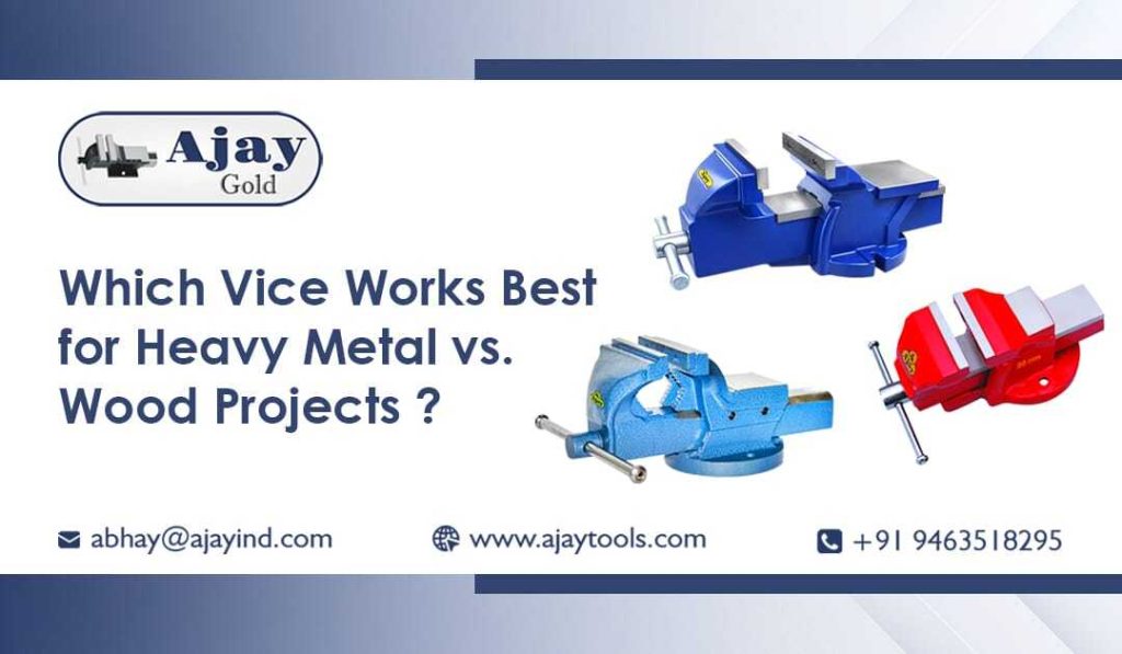 Which Vice Works Best for Heavy Metal vs. Wood Projects?