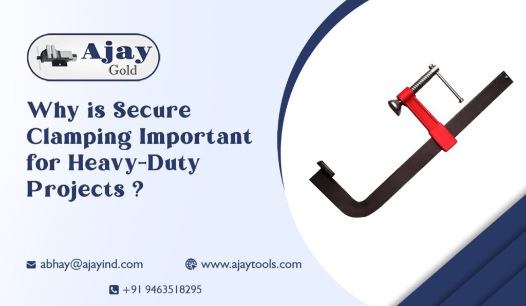 Why is Secure Clamping Important for Heavy-Duty Projects