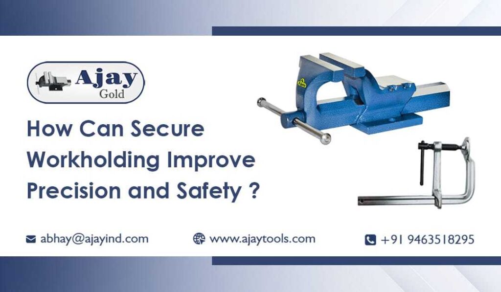 How Can Secure Workholding Improve Precision and Safety