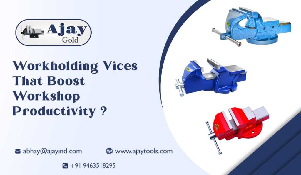 Workholding Vices That Boost Workshop Productivity