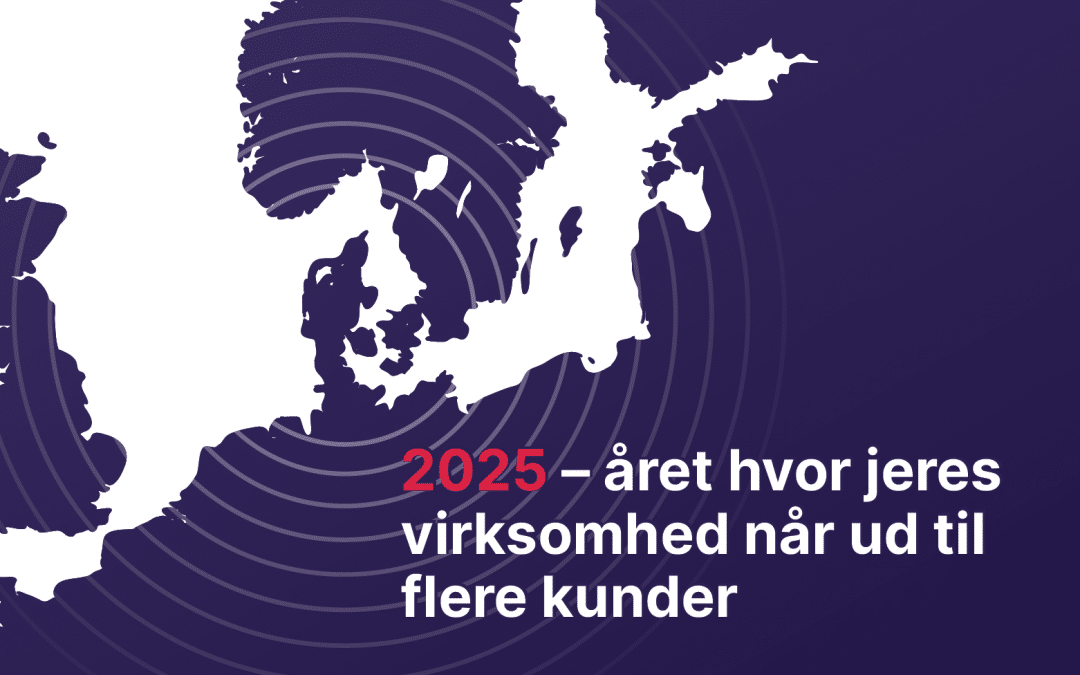 W2: 2025 – året hvor jeres virksomhed når ud til flere kunder