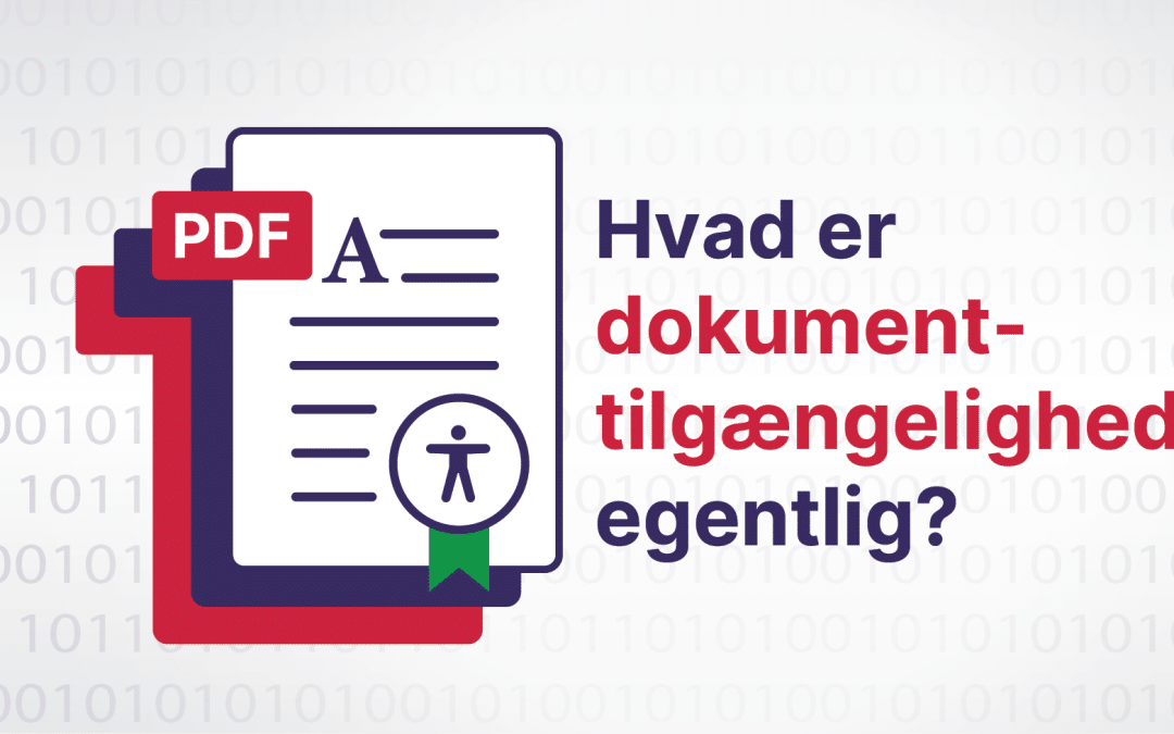 Dokumenttilgængelighed er mere end et lovkrav