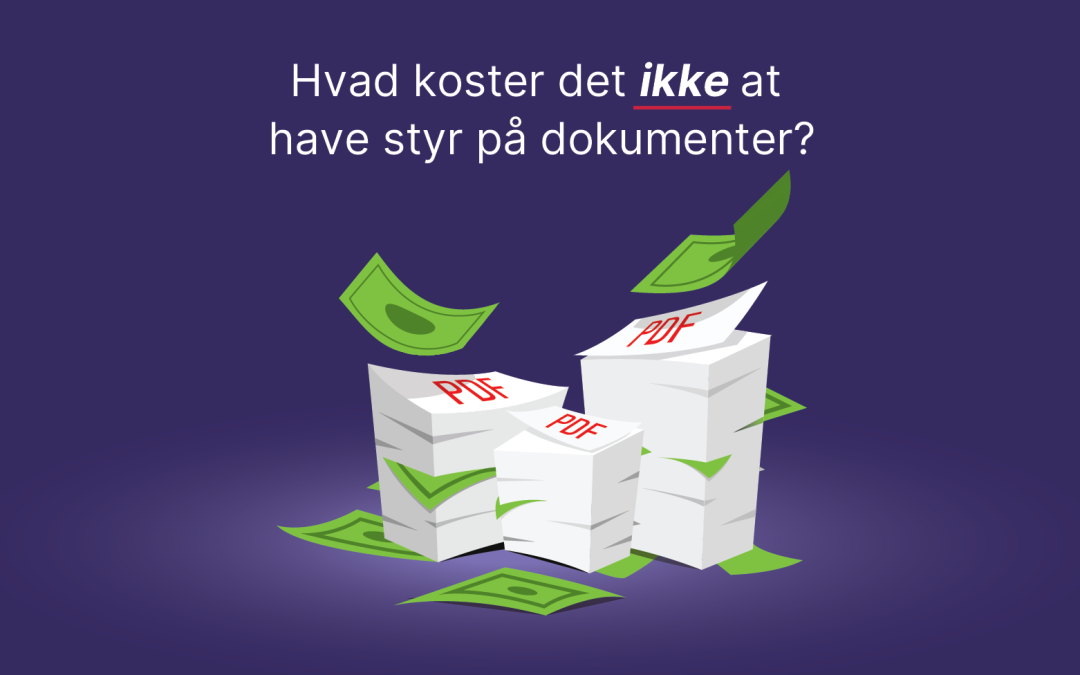 Hvad koster det ikke at have styr på dokumenter?