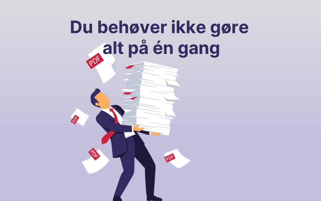 Sådan prioriterer du arbejdet med eksisterende dokumenter