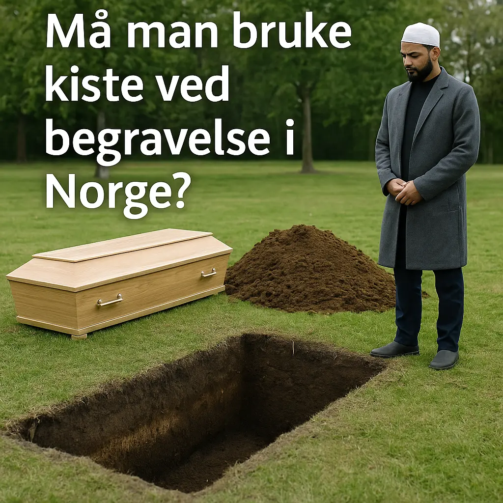 Må man bruke kiste ved begravelse i Norge - al muslimsk begravelsebyrå - Al Muslimsk Begravelsesbyrå Må man bruke kiste ved begravelse i Norge - al muslimsk begravelsebyrå