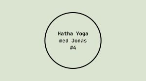 Hatha Yoga med Jonas – Session 4 (Liveoptagelse)