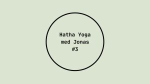 Hatha Yoga med Jonas – Session 3 (Liveoptagelse)