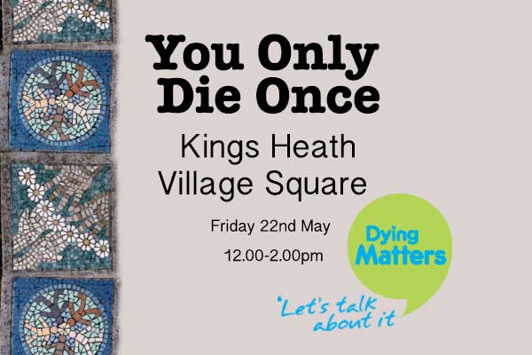 Dying Matters Event in Kings Heath 22nd May 2015