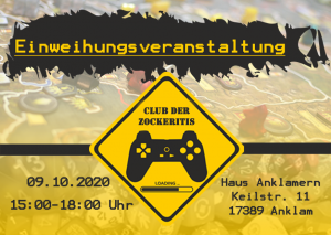 Einweihnungsveranstaltung für Club der Zockeritis @ Haus Anklamern