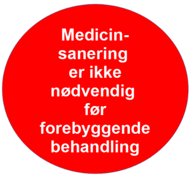 ingen medicinsanering inden forebyggende behandling