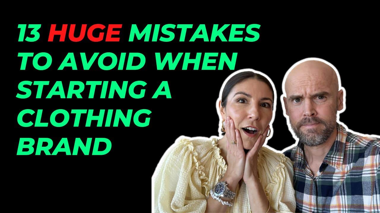 13 huge mistakes to avoid when starting a clothing brand