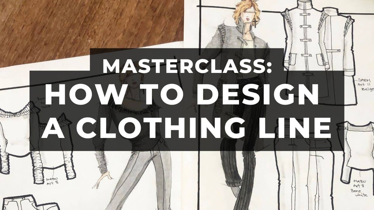How To Design A Clothing Line | Masterclass 2023
