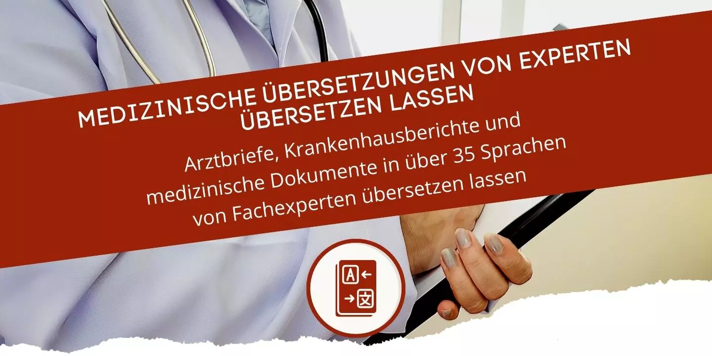 Medizinische Übersetzung von Krankenhausberichte, Arztbriefe und weitere Dokumente in über 35 verschiedenen Sprachen