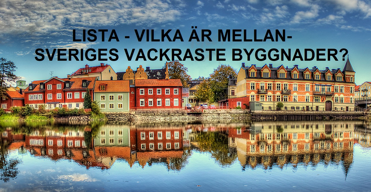 Lista - MellanSveriges vackraste byggnader, dvs vackrast i Södertälje, Söderköping, Strängnäs, Norrtälje, Enköping, Arboga, Askersund, Lindesberg, Torshälla, Trosa, Nora, Flen, Vadstena, Motala, Mariefred, Vaxholm, Nyköping, Eskilstuna, Sigtuna och Köping.