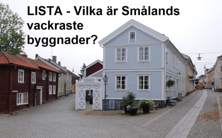 Lista - Smålands vackraste byggnader, dvs vackrast i Kalmar, Eksjö, Växjö, Jönköping, Ljungby, Nässjö, Vimmerby, Västervik, Oskarshamn, Älmhult och Vetlanda.