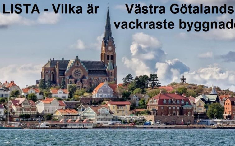 Lista - Västra Götalands vackraste byggnader, dvs vackrast i Uddevalla, Skara, Skövde, Marstrand, Hjo, Lysekil, Vänersborg, Lidköping, Mariestad, Ulricehamn, Alingsås, Falköping, Trollhättan, Mölndal, Mölnlycke, Kungälv, Åmål och Strömstad.