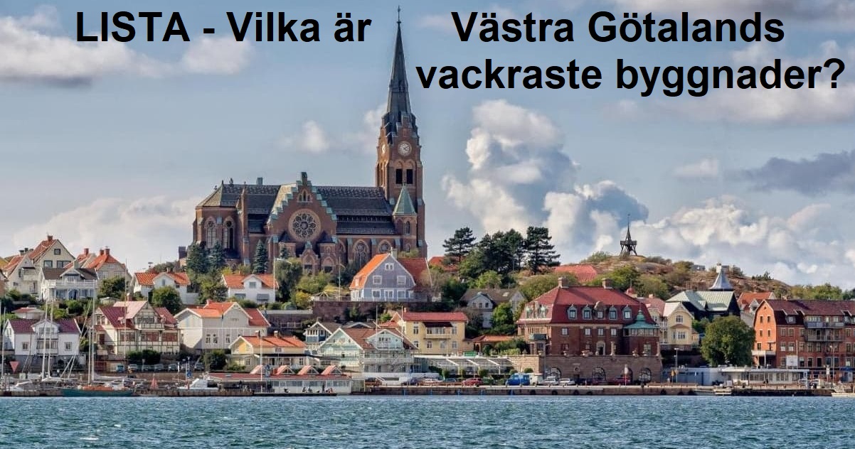 Lista - Västra Götalands vackraste byggnader, dvs vackrast i Uddevalla, Skara, Skövde, Marstrand, Hjo, Lysekil, Vänersborg, Lidköping, Mariestad, Ulricehamn, Alingsås, Falköping, Trollhättan, Mölndal, Mölnlycke, Kungälv, Åmål och Strömstad.