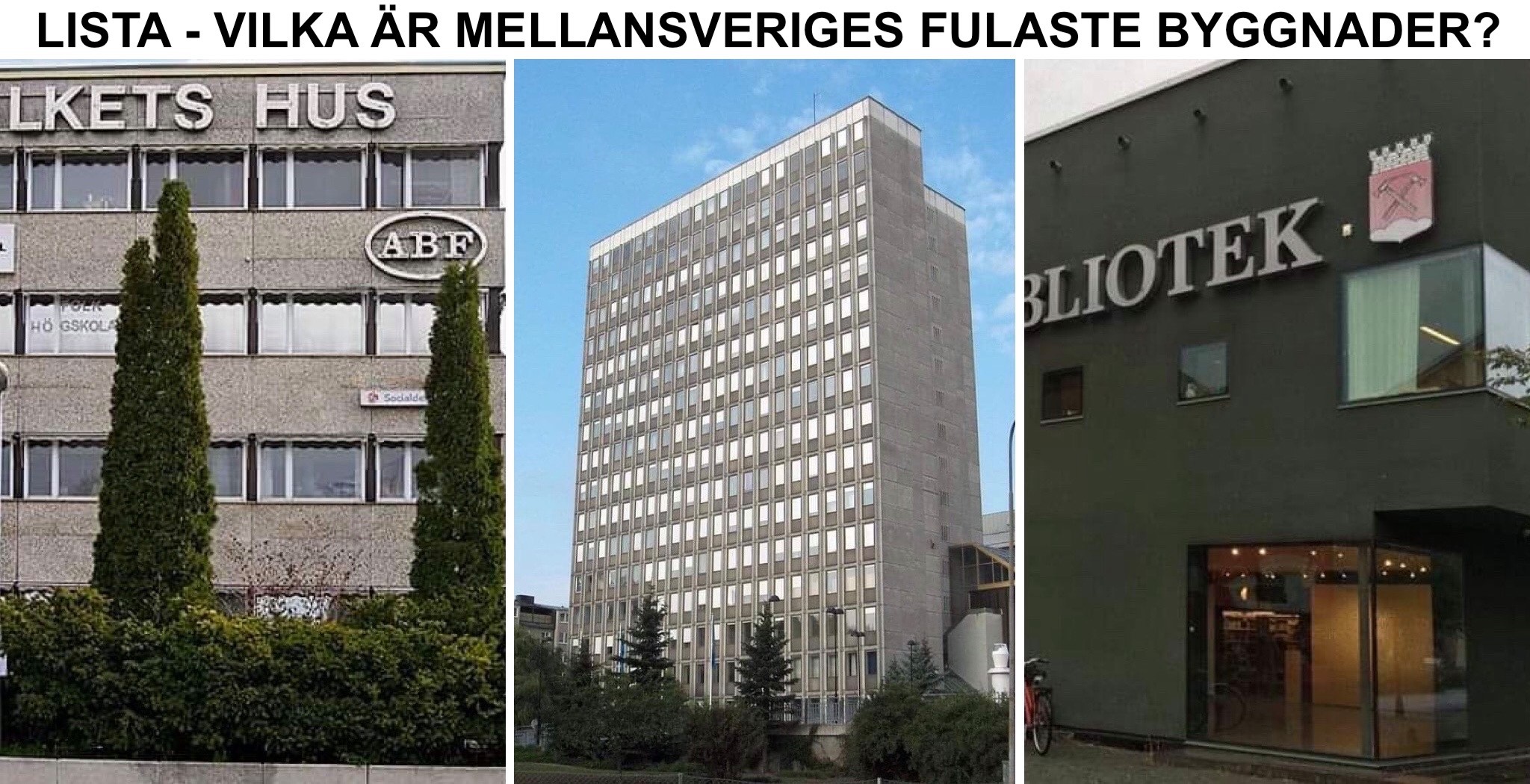 Lista - Mellansveriges fulaste byggnader, dvs fulast i Uddevalla, Skara, Skövde, Marstrand, Hjo, Lysekil, Vänersborg, Lidköping, Mariestad, Ulricehamn, Alingsås, Falköping, Trollhättan, Mölndal, Mölnlycke, Kungälv, Åmål, Strömstad m.fl.