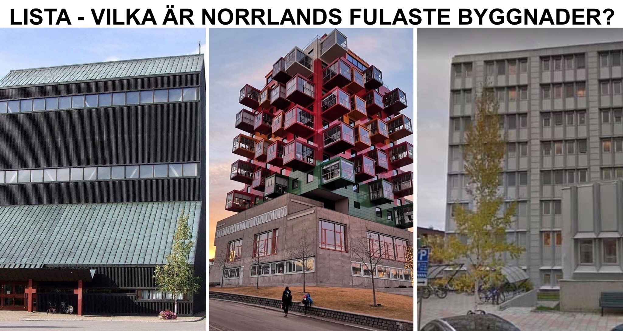 Lista - Norrlands fulaste byggnader, dvs fulast i Umeå, Gävle, Sundsvall, Härnösand, Östersund, Kiruna, Hudiksvall, Luleå osv.