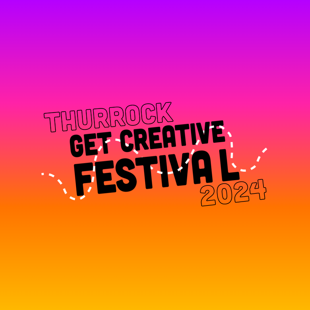 Thurrock Get Creative Festival 2024