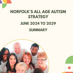 Norfolk All Age Autism Strategy 2024-2029 Summary Printed Booklet