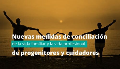 Nuevas Medidas De Conciliación De La Vida Familiar Y La Vida Profesional De Progenitores Y