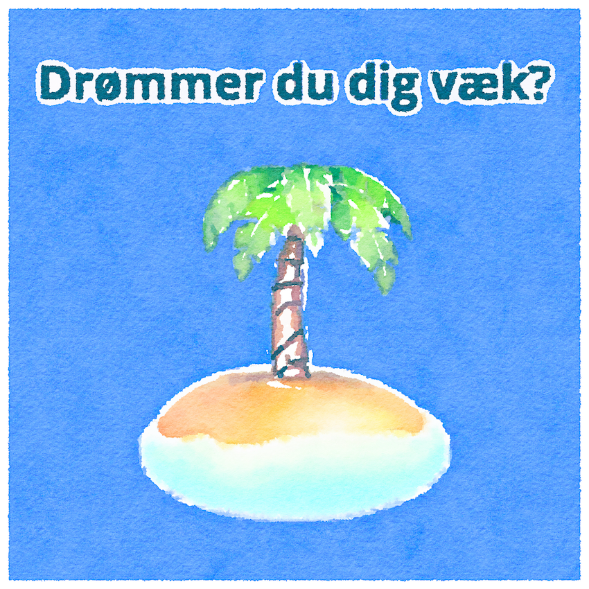 Drømmer du dig væk?