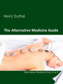 The Alternative Medicine Guide by Heinz Duthel, Alternative Medicine from A to Z
