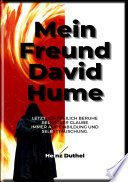 HEINZ DUTHEL: MEIN FREUND DAVID HUME, LETZTLICH FREILICH BERUHE RELIGIÖSER GLAUBE IMMER AUF EINBILDUNG UND SELBSTTÄUSCHUNG.