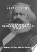 Heinz Duthel: Theses on Karl Marx, Pierre Bourdieu and Michel Foucault, “Be an ideologue comrade, make us believe in ourselves, when we still believe in God.