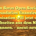 Von Soros Open Society Foundation finanzierte Organisation will jetzt direkt Webseiten aus dem Netz verbannen. – uncut-news.ch