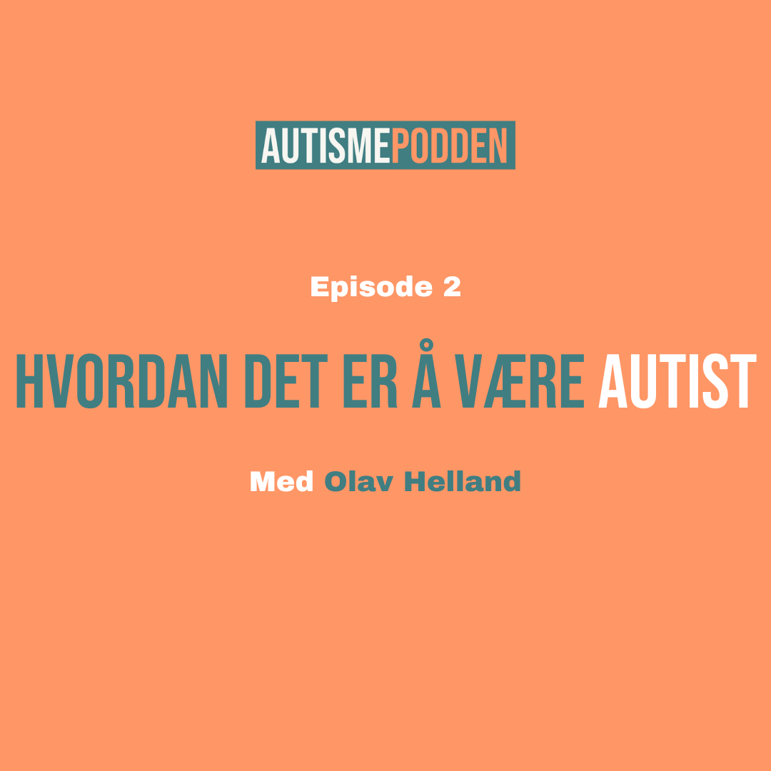 Episode 2: Hvordan det er å være autist med Olav Helland