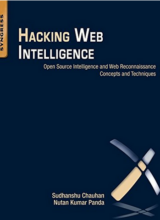 Hacking Web Intelligence: Open Source Intelligence and Web Reconnaissance Concepts and Techniques