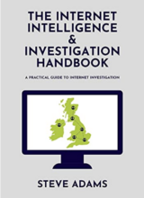 The Internet Intelligence & Investigation Handbook: A practical guide to Internet Investigation