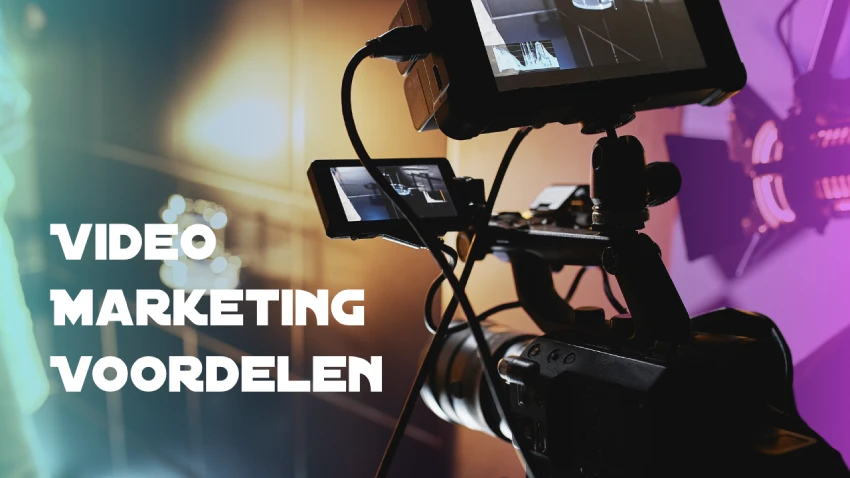De voordelen van video marketing voor bedrijven 