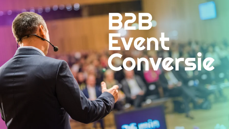 Zo haal je meer conversie uit B2b events