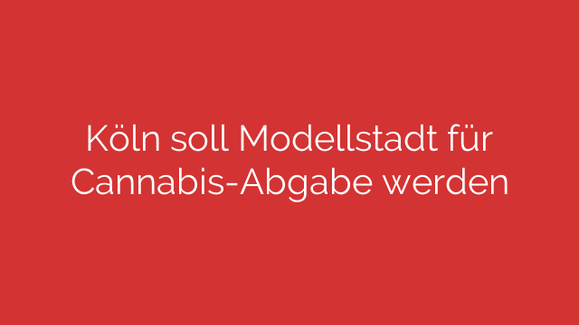 Köln soll Modellstadt für Cannabis-Abgabe werden