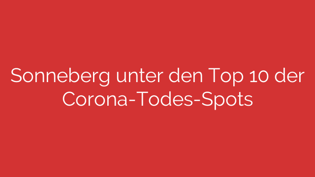Sonneberg unter den Top 10 der Corona-Todes-Spots
