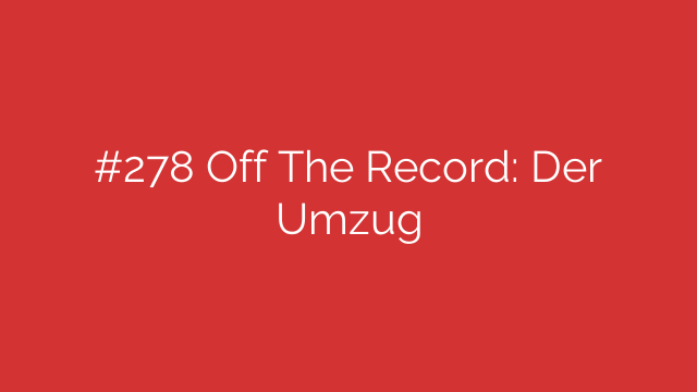 #278 Off The Record: Der Umzug